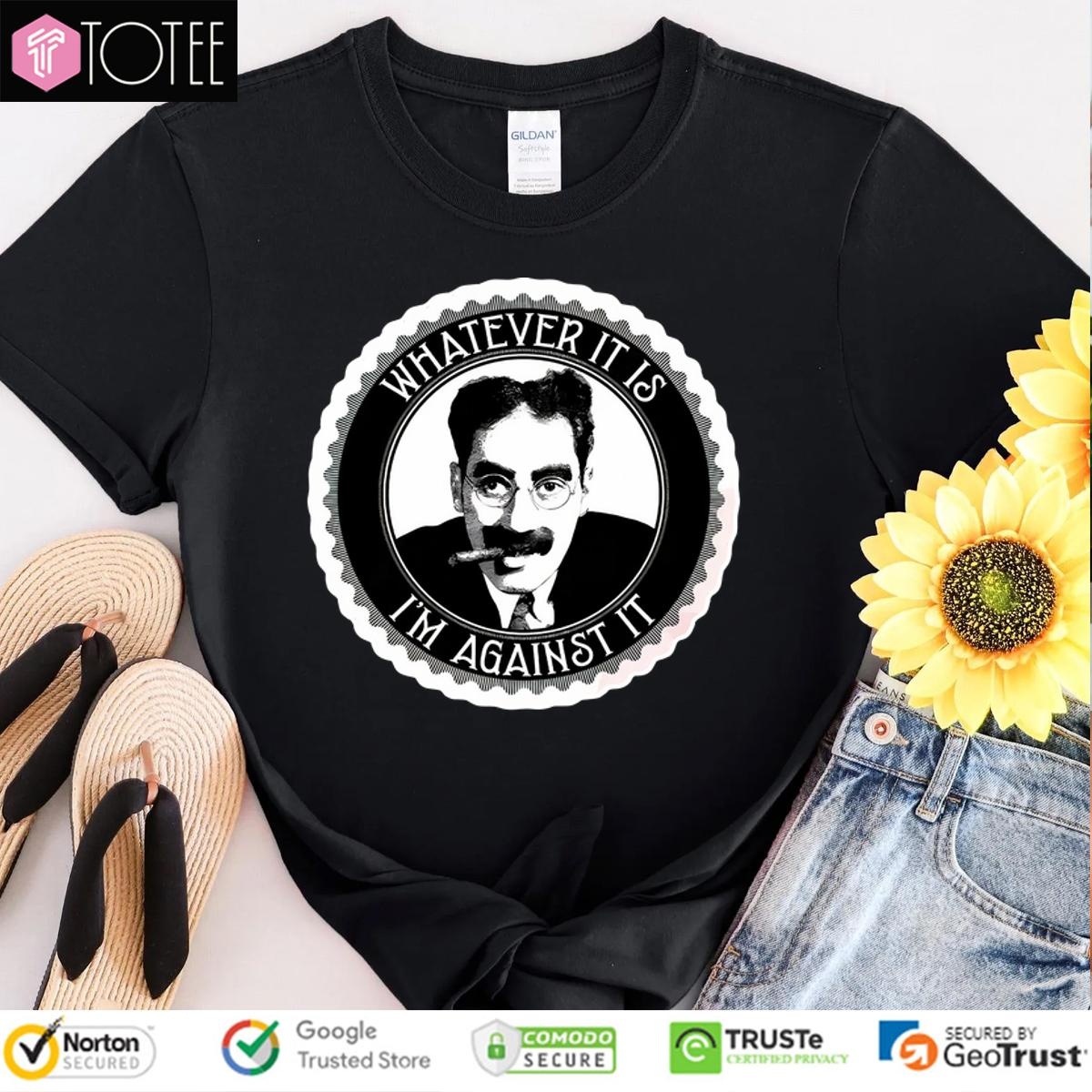 Groucho Marx Whatever It Is Im Against It T-shirt